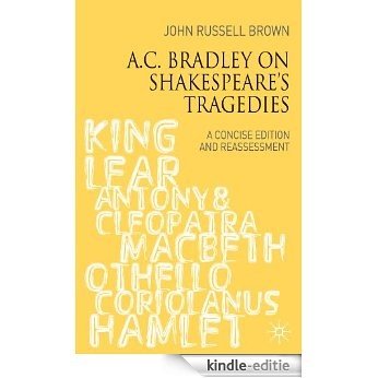A.C. Bradley on Shakespeare's Tragedies: A Concise Edition and Reassessment [Kindle-editie]