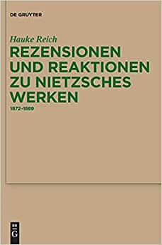 indir Rezensionen und Reaktionen zu Nietzsches Werken: 1872-1889 (Monographien und Texte zur Nietzsche-Forschung, 60, Band 60)