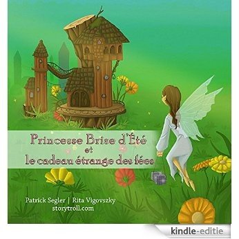 Princesse Brise d'Été et le cadeau étrange des fées: (Livres enfants) (Livres de valeur pour enfants t. 1) (French Edition) [Kindle-editie]