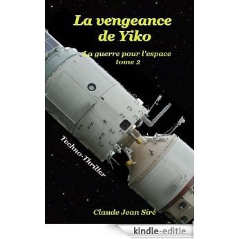 La vengeance de Yiko (La guerre pour l'espace t. 2) (French Edition) [Kindle-editie]
