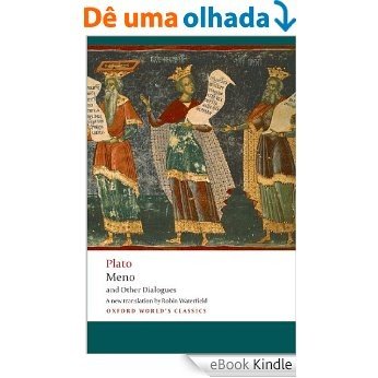 Meno and Other Dialogues: Charmides, Laches, Lysis, Meno (Oxford World's Classics) [eBook Kindle]