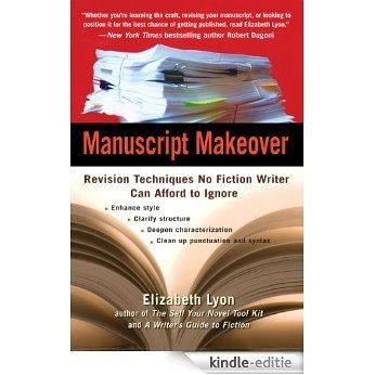 Manuscript Makeover: Revision Techniques No Fiction Writer Can Afford to Ignore [Kindle-editie]