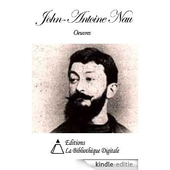 Oeuvres de John-Antoine Nau (French Edition) [Kindle-editie]