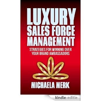 Luxury Sales Force Management: Strategies for Winning Over Your Brand Ambassadors [Kindle-editie] beoordelingen