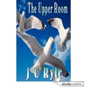 The Upper Room: Being a Few Truths for the Times (English Edition) [Kindle-editie]