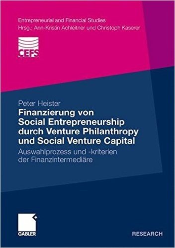 Finanzierung Von Social Entrepreneurship Durch Venture Philanthropy Und Social Venture Capital: Auswahlprozess Und -Kriterien Der Finanzintermediare