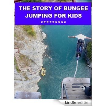 The Story of Bungee Jumping for Kids (English Edition) [Kindle-editie]