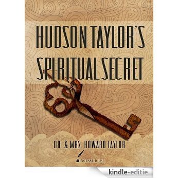 Hudson Taylor's Spiritual Secret (English Edition) [Kindle-editie]
