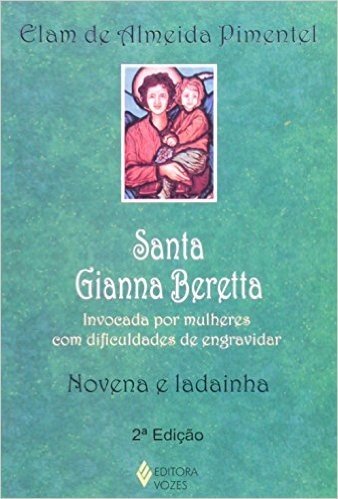 Santa Gianna Beretta - Invocada Por Mulheres Com Dificuldade De Engrav