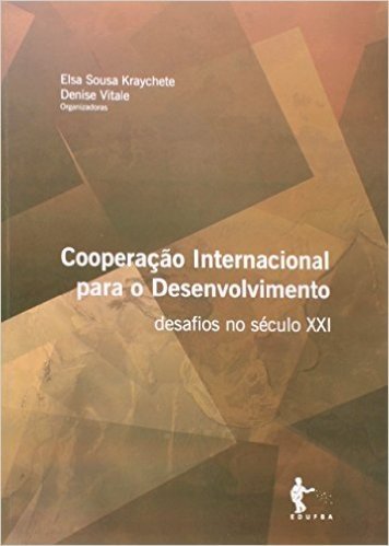 Cooperação Internacional Para o Desenvolvimento. Desafios no Século XXI
