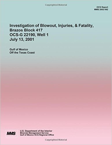Investigation of Blowout, Injuries, & Fatality, Brazos Block 417 Ocs-G 22190 July 13, 2001