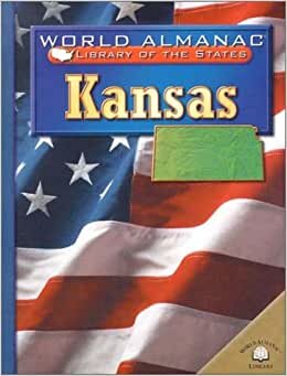 Kansas: The Sunflower State (World Almanac Library of the States (Library))