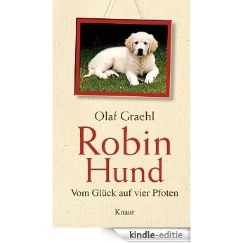 Robin Hund: Vom Glück auf vier Pfoten [Kindle-editie]