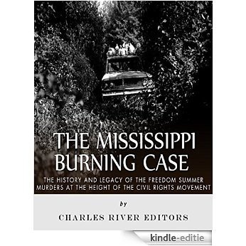 The Mississippi Burning Case: The History and Legacy of the Freedom Summer Murders at the Height of the Civil Rights Movement (English Edition) [Kindle-editie]