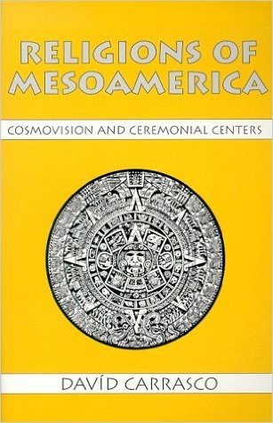 Religions of Mesoamerica: Cosmovision and Ceremonial Centers