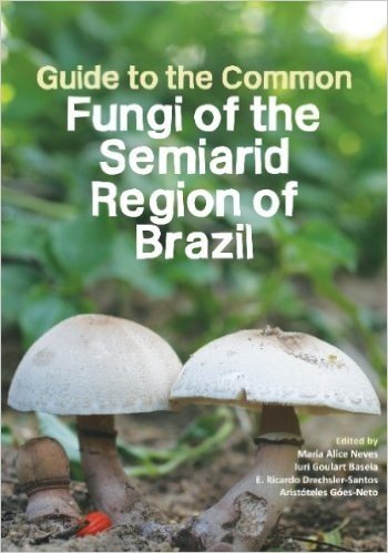 Guide to the Common Fungi of the Semiarid Region of Brazil