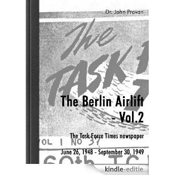 The Berlin Airlift- Vol. 2 The Task Force Times Newspapers June 26, 1948 - September 30, 1949 (English Edition) [Kindle-editie]