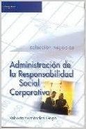 Administracion de La Responsabilidad Social Corporativa