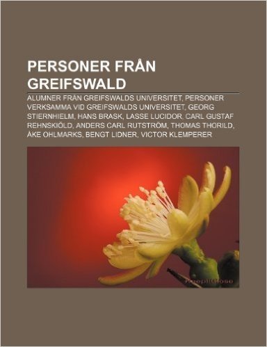 Personer Fran Greifswald: Alumner Fran Greifswalds Universitet, Personer Verksamma VID Greifswalds Universitet, Georg Stiernhielm, Hans Brask