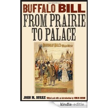 Buffalo Bill from Prairie to Palace (The Papers of William F. "Buffalo Bill" Cody) (English Edition) [Kindle-editie]