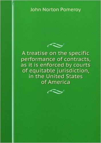 Télécharger A treatise on the specific performance of contracts, as it is enforced by courts of equitable jurisdiction, in the United States of America
