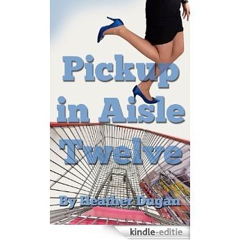 Pickup In Aisle Twelve (Angie Wharton Series Book 1) (English Edition) [Kindle-editie]