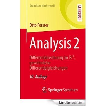 Analysis 2: Differentialrechnung im IRn, gewöhnliche Differentialgleichungen (Grundkurs Mathematik) [Print Replica] [Kindle-editie]