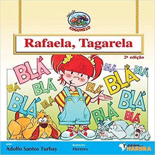 Rafaela, Tagarela