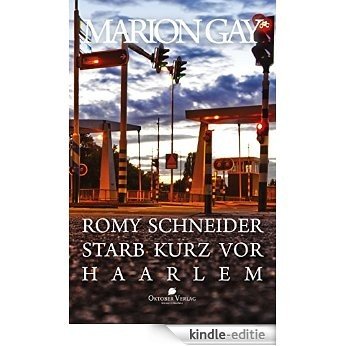 Romy Schneider starb kurz vor Haarlem (German Edition) [Kindle-editie]
