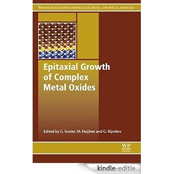 Epitaxial Growth of Complex Metal Oxides (Woodhead Publishing Series in Electronic and Optical Materials) [Kindle-editie]