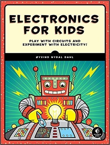 Electronics for Kids: Play with Simple Circuits and Experiment with Electricity!