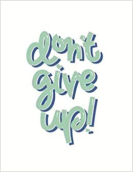 indir Don’t Give Up!: Inspirational Two Year Daily Weekly Planner | 24 Month Plan &amp; Calendar with Holidays, Birthday Reminder, Contacts, Notes | Agenda ... Planner 2021-2022) (Jan 2021 - Dec 2022)