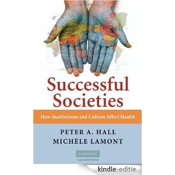 Successful Societies: How Institutions and Culture Affect Health [Kindle-editie]