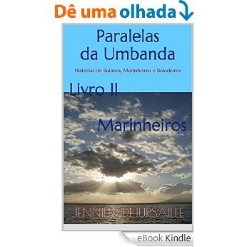Paralelas da Umbanda Livro II Marinheiros: Histórias de Baianos, Marinheiros e Boiadeiros [eBook Kindle]