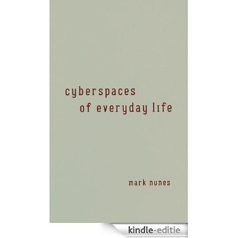 Cyberspaces Of Everyday Life (Electronic Mediations) [Kindle-editie]