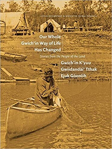 indir Our Whole Gwich&#39;in Way of Life Has Changed: Stories from the People of the Land