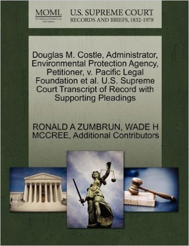 Douglas M. Costle, Administrator, Environmental Protection Agency, Petitioner, V. Pacific Legal Foundation et al. U.S. Supreme Court Transcript of Rec