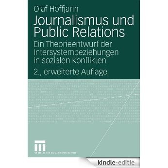 Journalismus und Public Relations: Ein Theorieentwurf der Intersystembeziehungen in sozialen Konflikten (Organisationskommunikation) [Kindle-editie]