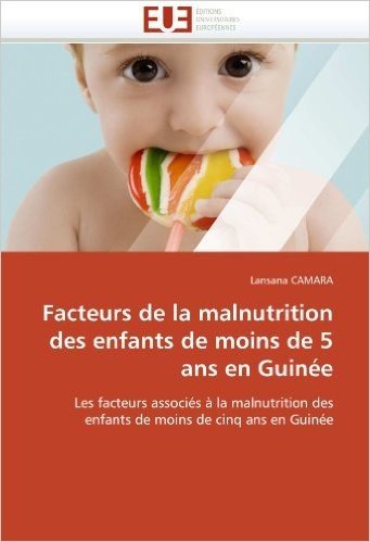 Facteurs de La Malnutrition Des Enfants de Moins de 5 ANS En Guinee