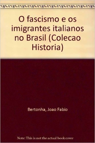 O Fascismo E Os Imigrantes Italianos No Brasil (Colecao Historia) (Portuguese Edition)