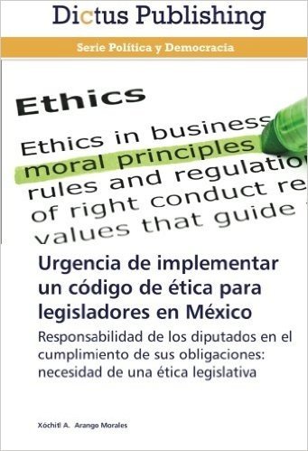 Urgencia de Implementar Un Codigo de Etica Para Legisladores En Mexico