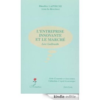 L'entreprise innovante et le marché: lire Galbraith (L'esprit économique) [Kindle-editie] beoordelingen