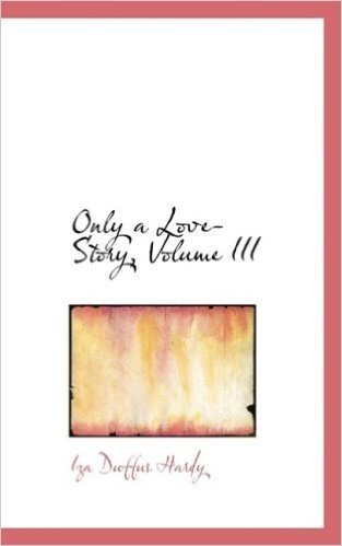 Only a Love-Story, Volume III