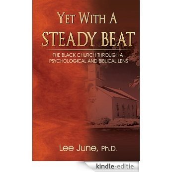 Yet With A Steady Beat: The Black Church Through a Psychological and Biblical Lens [Kindle-editie]