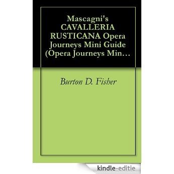 Mascagni's CAVALLERIA RUSTICANA Opera Journeys Mini Guide (Opera Journeys Mini Guide Series) (English Edition) [Kindle-editie]