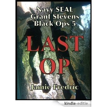 Last Op (Navy SEAL Grant Stevens Book 5) (English Edition) [Kindle-editie]