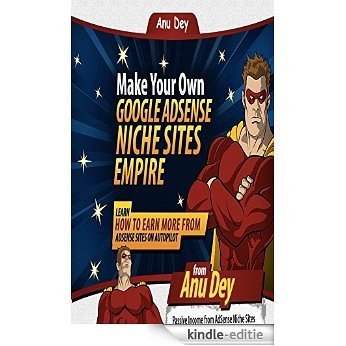 AdSense Niche Sites Empire: Increase Your AdSense Profits (English Edition) [Kindle-editie]