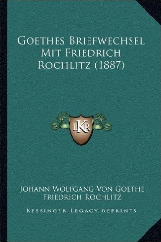 Goethes Briefwechsel Mit Friedrich Rochlitz (1887) baixar