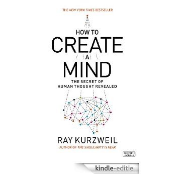 How to Create a Mind: The Secret of Human Thought Revealed [Kindle-editie] beoordelingen