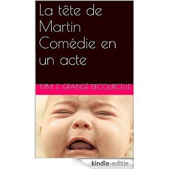 La tête de Martin Comédie en un acte (French Edition) [Kindle-editie]